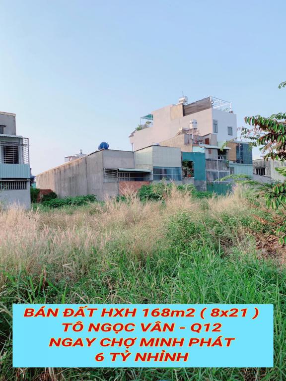 Bán đất hxh 168m2 ( 8x21 ) Tô Ngọc Vân Q12 , ngay chợ Minh Phát , 6 tỷ nhỉnh 0932030061