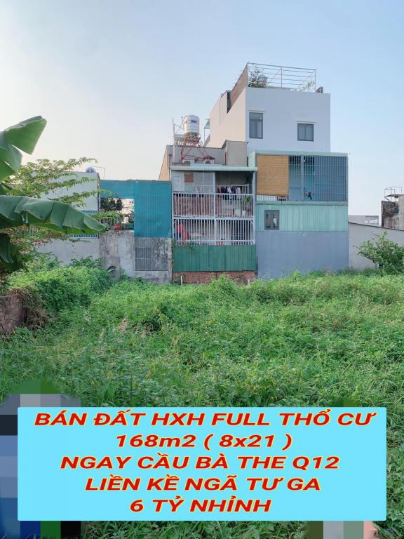Bán đất hxh full tc 168m2 ( 8x21 ) ngay cầu Bà The Q12 , liền kề Ngã Tư Ga - 6 tỷ nhỉnh 0932030061