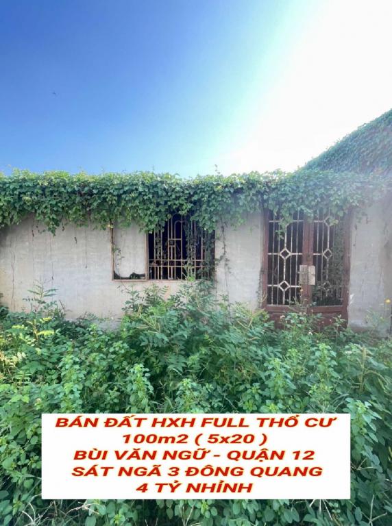 Bán đất hxh full tc 100m2 (5x20) Bùi Văn Ngữ Q12 , sát Ngã 3 Đông Quang , 4 tỷ nhỉnh 0932030061
